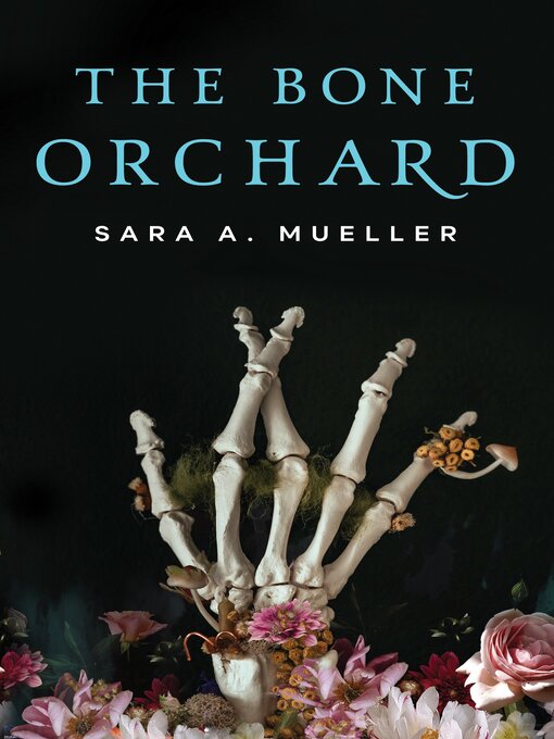 Title details for The Bone Orchard by Sara A. Mueller - Wait list